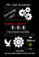 Okładka książki FREE ENERGY — E&lt;E&gt;E — „The formula of everything” Elia Kosiński