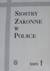 Okładka książki Siostry zakonne w Polsce. Tom 1 Krystyna Dębowska