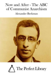 Okładka książki Now and After - The ABC of Communist Anarchism Aleksander Berkman