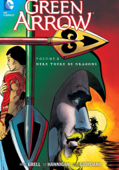 Okładka książki Green Arrow: Here There Be Dragons Mike Grell, Ed Hannigan