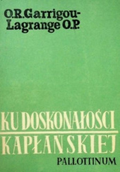 Okładka książki Ku doskonałości kapłańskiej Reginald Garrigou-Lagrange OP