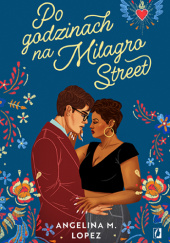 Okładka książki Po godzinach na Milagro Street Angelina M. Lopez