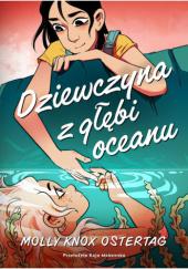 Okładka książki Dziewczyna z głębi oceanu Molly Ostertag