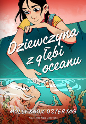 Okładka książki Dziewczyna z głębi oceanu Molly Ostertag
