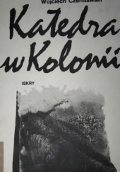 Okładka książki Katedra w Kolonii Wojciech Czerniawski