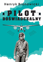 Okładka książki Pilot doświadczalny Henryk Bronowicki