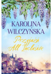 Okładka książki Przyjaźń All Inclusive Karolina Wilczyńska