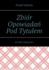 Okładka książki Zbiór Opowiadań Pod Tytułem Paweł Sekuła