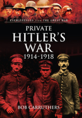 Okładka książki Private Hitlers War, 1914-1918 Bob Carruthers