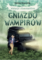 Okładka książki Wakacje z Koszmarkiem. Gniazdo wampirów Justyna Drzewicka
