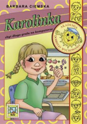 Okładka książki Karolinka zbyt długo grała na komputerze Barbara Ciemska