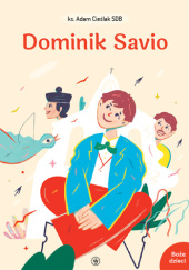 Okładka książki Dominik Savio Adam Cieślak SDB