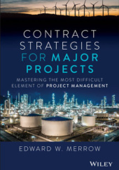 Okładka książki Contract Strategies for Major Projects: Mastering the Most Difficult Element of Project Management Edward W. Merrow