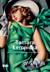 Okładka książki Tamara Łempicka - zeszyt do kolorowania Edyta Niemiec-Szywała