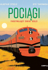 Okładka książki Pociągi. Fascynujący świat kolei Alastair Steele