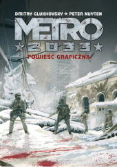Okładka książki Metro 2033. Powieść graficzna Dmitry Glukhovsky, Peter Nuyten