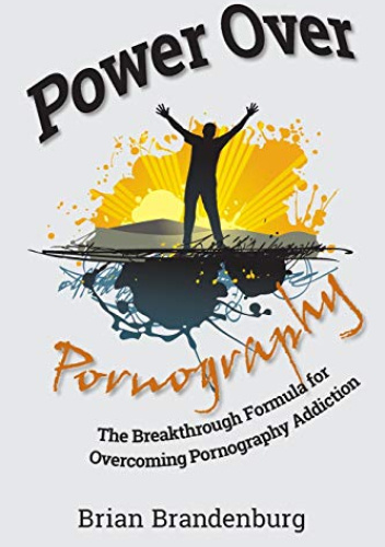 Power Over Pornography: The Breakthrough Formula for Overcoming ...