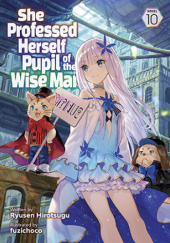 She Professed Herself Pupil of the Wise Man, Vol. 10 (light novel)