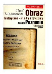 Okładka książki Obraz historyczno-statystyczny miasta Poznania w dawniejszych czasach. Tom 2 Józef Łukaszewicz