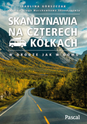 Okładka książki Skandynawia na czterech kółkach Paulina Górszczak