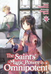 Okładka książki The Saint's Magic Power is Omnipotent, Vol. 9 (light novel) Yasuyuki Syuri, Yuka Tachibana