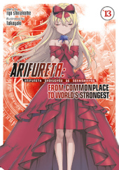Okładka książki Arifureta: From Commonplace to World's Strongest, Vol. 13 (light novel) Ryo Shirakome, TakayaKi