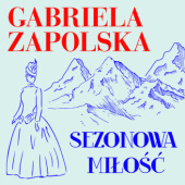 Okładka książki Sezonowa miłość Gabriela Zapolska