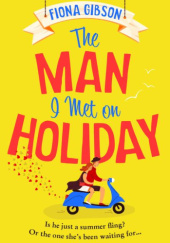 Okładka książki The Man I Met on Holiday Fiona Gibson