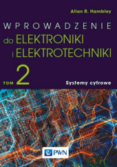 Okładka książki Wprowadzenie do elektroniki i elektrotechniki. Tom 2. Systemy cyfrowe Allan R. Hambley