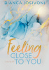 Okładka książki Feeling Close to You Bianca Iosivoni