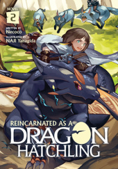Okładka książki Reincarnated as a Dragon Hatchling, Vol. 2 (light novel) Nekoko, Naji Yanagida