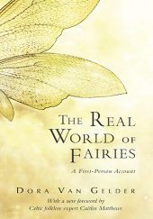 Okładka książki The Real World of Fairies: A First-Person Account Dora van Gelder Kunz