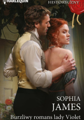 Okładka książki Burzliwy romans lady Violet Sophia James