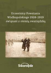 Uczestnicy Powstania Wielkopolskiego 1918-1919 związani z ziemią swarzędzką