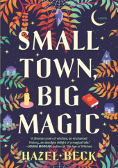Okładka książki Small Town, Big Magic Hazel Beck