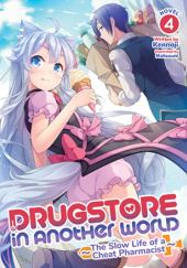 Okładka książki Drugstore in Another World: The Slow Life of a Cheat Pharmacist, Vol. 4 (light novel) Kennoji, Matsuuni
