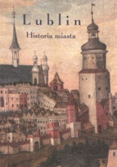 Lublin. Historia Miasta.