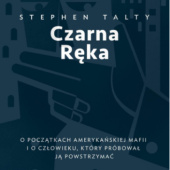 Okładka książki Czarna ręka. O początkach amerykańskiej mafii i o człowieku, który próbował ją powstrzymać Stephen Talty