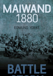 Okładka książki Maiwand 1880 Edmund Yorke