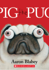 Okładka książki Pig the Pug Aaron Blabey