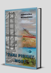 Okładka książki Taki piękny most Agnieszka Bednarska