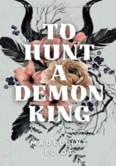 Okładka książki To Hunt a Demon King Madeleine Eliot