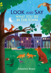Okładka książki Look and Say - What You See in the Town - książka anglojęzyczna dla dzieci Sebastien Braun