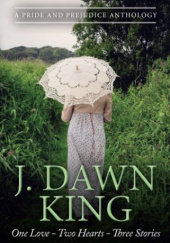 Okładka książki One Love - Two Hearts - Three Stories: A Pride & Prejudice Anthology J. Dawn King
