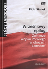Okładka książki Wrześniowy epilog. Żołnierze Wojska Polskiego w obozach Lamsdorf Piotr Stanek