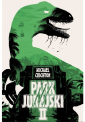 Okładka książki Park Jurajski II: ZAGINIONY ŚWIAT Michael Crichton