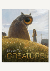 Okładka książki Creature: Paintings, Drawings, and Reflections Shaun Tan