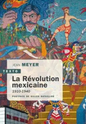 Okładka książki La Révolution mexicaine, 1910-1940 Jean Meyer