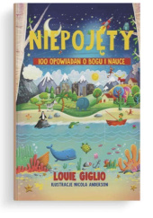 Okładka książki Niepojęty – 100 opowiadań o Bogu i nauce Louie Giglio