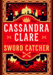 Okładka książki The Sword Catcher Cassandra Clare